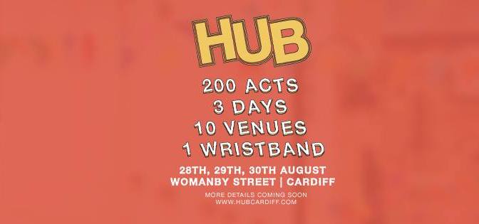 HUB Festival 2015 – Cardiff’s August Bank holiday live music blow out!
